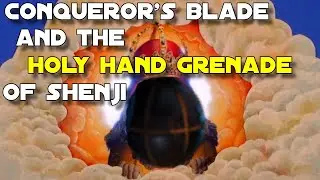 Conqueror's Blade and the holy hand grenade of Shenji