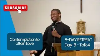 CONTEMPLATION TO ATTAIN LOVE | DAY 8, TALK 4