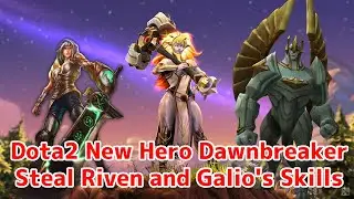 Dota2 New Hero Dawnbreaker Steal Riven and Galio's Skills - Dota2 vs LoL