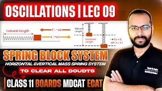 11 Physics | Oscillations 09 | Spring Block System | Horizontal & Vertical System | ECAT | MDCAT