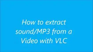 How to Extract sound /MP3 from a Video with VLC