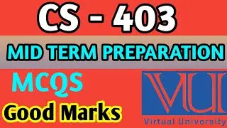 CS - 403 Mid Term Preparation| Vu Mid Term Exams | CS 403 exams | VU Exams 2024 |