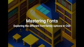 Mastering Fonts: Exploring the different font-family options in CSS