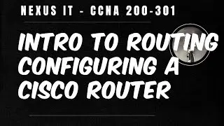 Intro to Routing - Configuring a CISCO Router