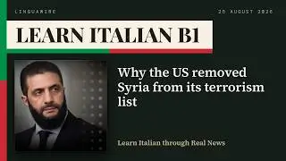 Learn Italian B1 | Slow Italian News with Subtitles: Why the US removed Syria from its terrorism…