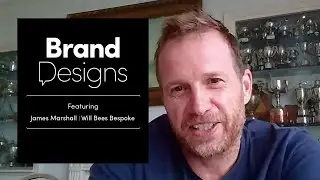 Brand Designs SE1 EP9 - James Marshall of Will Bees Bespoke
