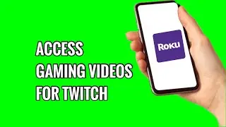 How to Access Gaming Videos For Twitch on ROKU TV