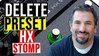 How to Delete an Existing Preset in Line 6's HX Stomp