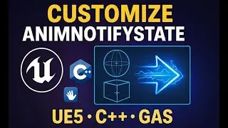 Tutorial 11: Customize Anim Notify State (UE5, C++, GAS)