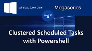 Configure Clustered Scheduled Tasks with Powershell on Windows Server 2016