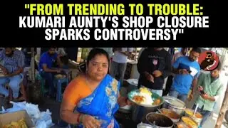 Kumari Aunty fires on Media and Emotional about business closure | #kumariaunty #streetfood #food