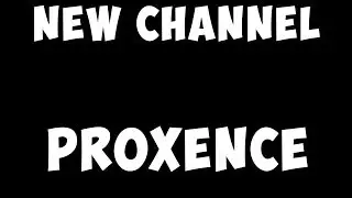 [Important Video] Moving Channels - Proxence