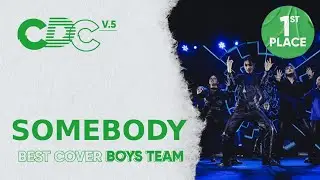 1ST PLACE | BEST COVER BOYS TEAM | SOMEBODY | CDC 5.0