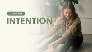 30 MINUTE YOGA PRACTICE | INTENTION SETTING YOGA | ANNIE CLARKE
