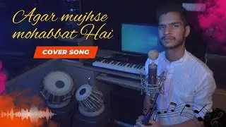 AGAR MUJHSE MOHABBAT (COVER) || SAIF FT. ANSHUL SUNDRIYAL || EVERGREEN SONGS || NEW COVER SONG 2023