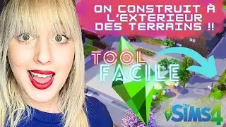 Construire à l’extérieur des terrains dans les SIMS 4 (Mod TOOL ULTRA FACILE)