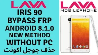 LAVA IRIS 90 FRP BYPASS ANDROID 8.1.0 WITHOUT PC تخطي حساب جوجل  New Method 2020