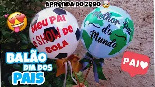 Como Fazer Balão de dia dos Pais