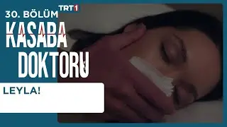 Leyla! - Kasaba Doktoru 30. Bölüm