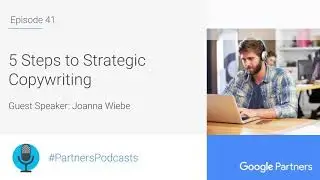 Podcast #41 - 5 Steps to Strategic Copywriting, with Joanna Wiebe