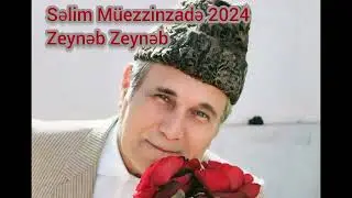səlim müezzinzadə zeynəb zeynəb 2024
