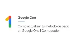 Cómo actualizar tu método de pago en Google One | Computador