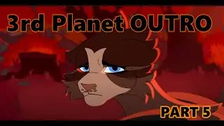 3rd Planet OUTRO // part 5