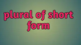 plural of short form, singular number plural number