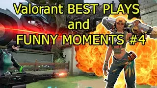 Valorant BEST PLAYS and FUNNY MOMENTS #4