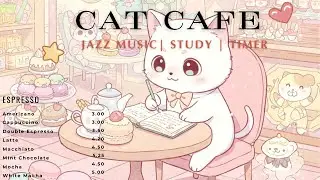 pov: you're studying at the cat cafe 🐾 1 hour happy jazz music with timer | studying music