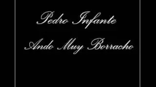 Pedro Infante - Ando muy borracho