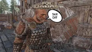 For Honor: Dumbest Terms and Phrases in the game