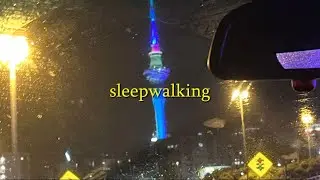 part two - sleepwalking
