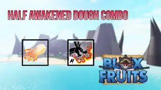 Blox Fruits - Half Awakened Dough + Dragon Talon + Combo