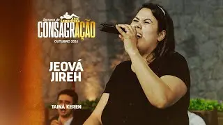 Jeová Jireh | Tainá Karen | Semana de Consagração