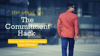 The Commitment Hack: How to Make Quitting Smoking Seem Effortless!  #QuitSmokingSupport
