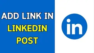 How To Add a Link In LinkedIn Post
