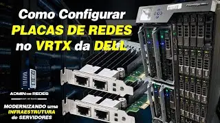 VEJA COMO É FÁCIL Mapear Placas de Redes EXTERNAS no VRTX da DELL