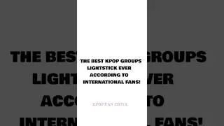 Best KPOP groups lightstick according to International fans 😎🤩 #kpop #lightstick #shorts #trending
