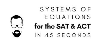 Systems of Equations in 45 Seconds - QUICK SAT/ACT MATH SERIES