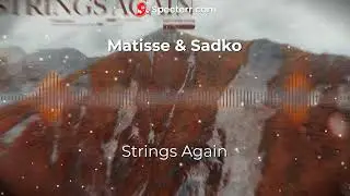 Matisse & Sadko - Strings Again