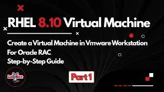 Create RHEL 8.10 Virtual Machine in VMware | Oracle RAC Lab Setup (Part 1)
