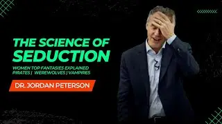 Why Women Can't Resist Werewolves and Vampires | The Science of SEDUCTION | Dr. Jordan Peterson