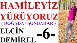 Hamileyiz Yürüyoruz - 6- ( Doğada Yürüyüş- Sonbahar ) -Denge