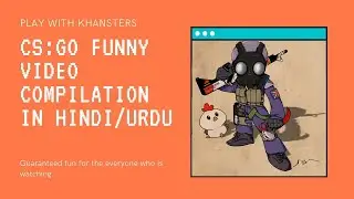 When no Pubg play CSGO (Hindi/Urdu) | CSGO FUN | Khansters