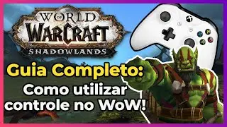 Guia: Como ativar e configurar o controle no WoW! - World of Warcraft: Shadowlands (9.0)