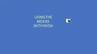 Moving and Using the Mouse with NVDA– Quick Tips