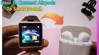 How To Connect Airpods To DZ09 Smartwatch