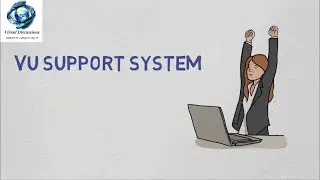 VU SUPPORT SYSTEM / HOW TO CONTACT VU FOR PROBLEMS