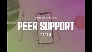 Peer Support - Part 2
